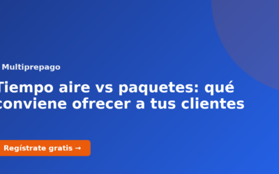 Tiempo aire vs paquetes: qué conviene ofrecer a tus clientes